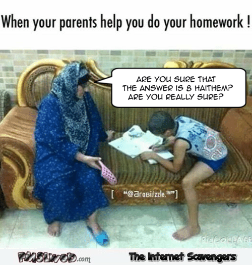 When your parents help you with homework funny meme @PMSLweb.com