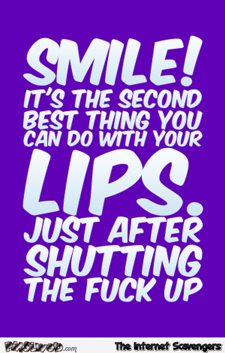 Smile, it’s the second best thing that you can do sarcastic quote @PMSLweb.com