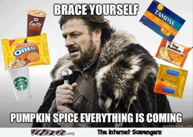 Pumpkin spice everything is coming funny meme @PMSLweb.com
