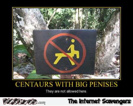 Centaurs with big penises funny sign @PMSLweb.com