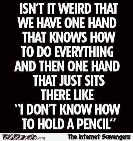 We have one hand that knows how to do everything funny quote @PMSLweb.com