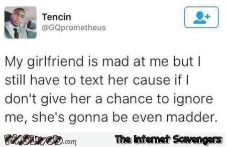 My girlfriend is mad at me funny tweet – Funny meme collection @PMSLweb.com
