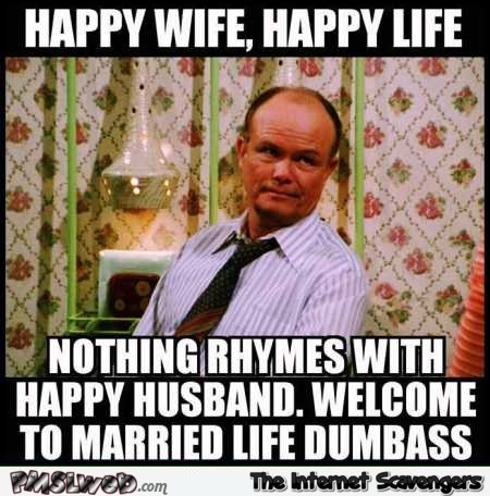 Happy wife happy life sarcastic humor –TGIF you laugh you lose @PMSLweb.com