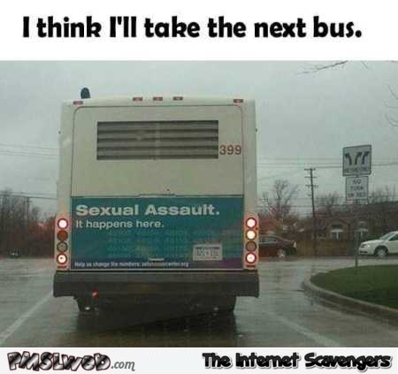 I think I’ll take the next bus funny meme @PMSLweb.com