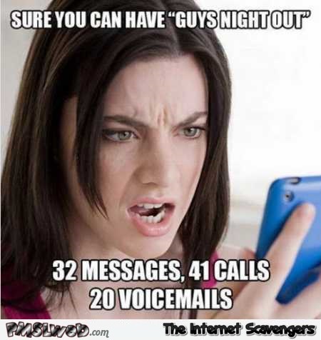 Sure you can have guys night out funny meme @PMSLweb.com