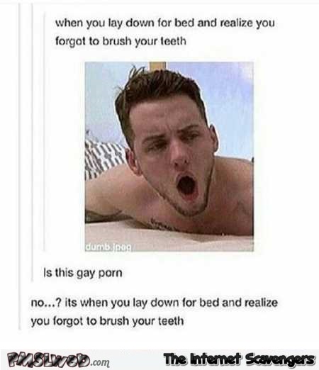 When you forget to brush your teeth gay porn humor – Sunday guffaws @PMSLweb.com