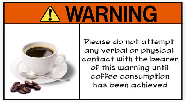 Funny no coffee no talk warning – Friday Shitz n Giggles @PMSLweb.com