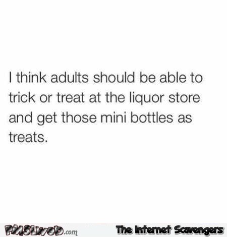 Trick or treating at the liquor store funny quote � Hilarious Halloween pictures @PMSLweb.com