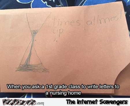 When you ask a first grade class to write letters to a nursing home funny meme @PMSLweb.com
