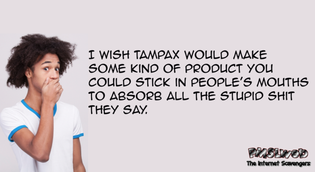 Tampax should make a product sarcastic humor @PMSLweb.com