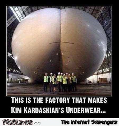The factory that makes Kim Kardashian’s underwear funny meme @PMSLweb.com