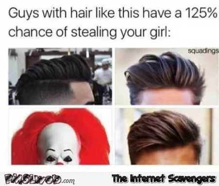 Guys with hair like this will steal your girl funny meme @PMSLweb.com