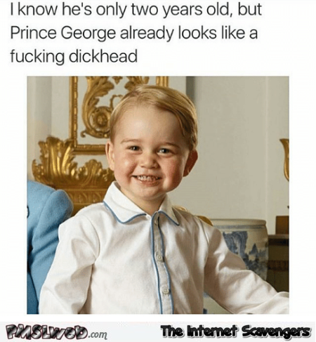 Prince George already looks like a dickhead funny meme @PMSLweb.com