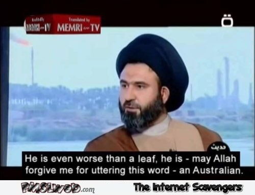 He is Australian Muslim humor @PMSLweb.com