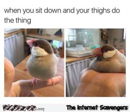 When your thighs do the thing funny meme @PMSLweb.com
