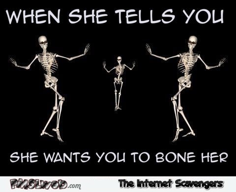 She wants you to bone her funny skeleton meme � Hilarious Halloween pictures @PMSLweb.com