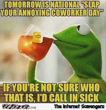 Slap your annoying co-worker day funny meme @PMSLweb.com