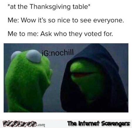 Evil Kermit at the Thanksgiving table funny meme @PMSLweb.com