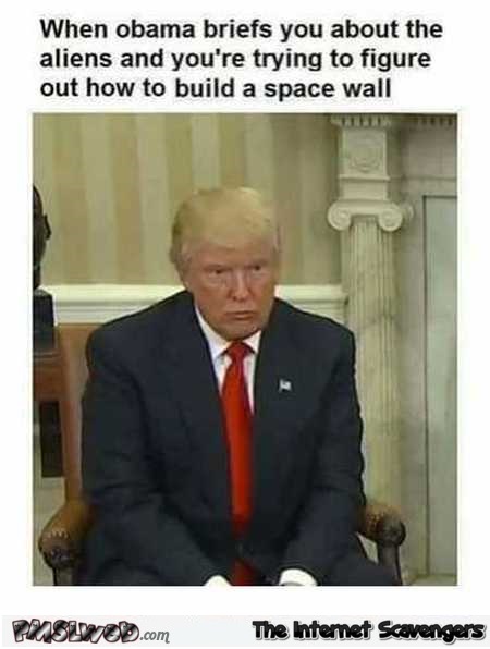 Trump figuring out how to build a space wall funny meme @PMSLweb.com