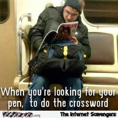 When you’re looking for your pen to do crosswords funny meme @PMSLweb.com