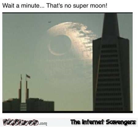 Funny Death Star super moon meme @PMSLweb.com