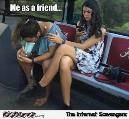 The kind of friend I am funny meme � Funny Wednesday picture madness @PMSLweb.com