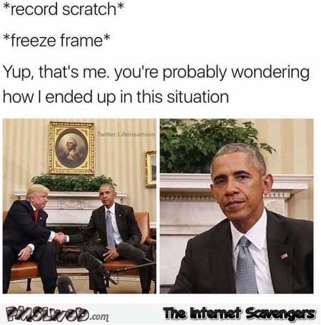 Obama freeze frame funny meme @PMSLweb.com