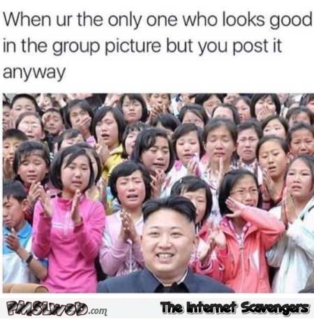 When you’re the only one who looks good in a group picture funny meme @PMSLweb.com