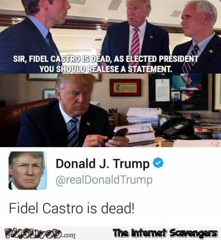 Trump tweets about Fidel Castro’s death humor @PMSLweb.com