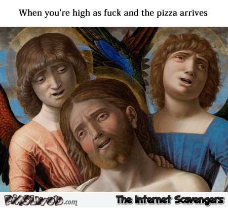 When you’re as high AF and the pizza arrives funny medieval meme