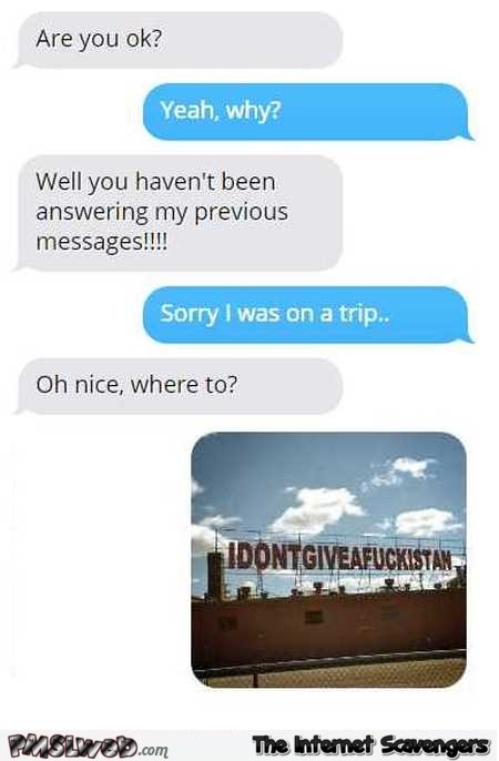 Trip to IDONTGIVEAFUCKISTAN funny text message
