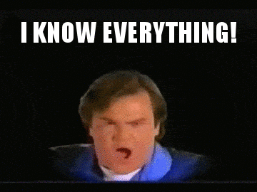 I know everything funny gif