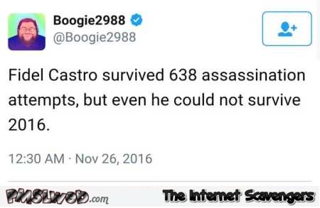 Even Fidel Castro didn’t survive 2016 funny tweet – Sunday PMSL pictures @PMSLweb.com