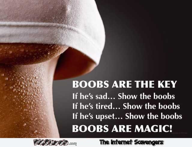 Boobs are magic humor @PMSLweb.com