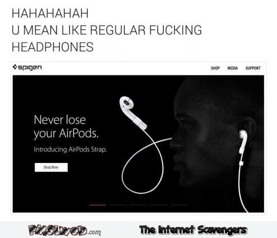 Never lose your AirPods again funny meme @PMSLweb.com