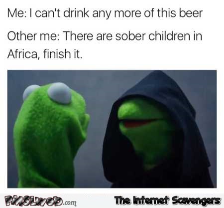 I can’t drink anymore of this beer funny evil Kermit meme @PMSLweb.com