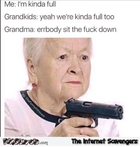 When you tell grandma you’re full funny meme