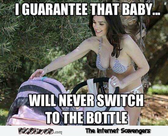 I guarantee this baby will never switch to the bottle funny meme @PMSLweb.com