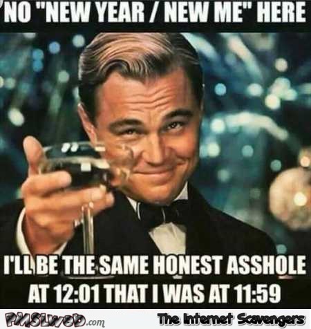 No New year new me sarcastic meme – Hilarious New Year pictures @PMSLweb.com