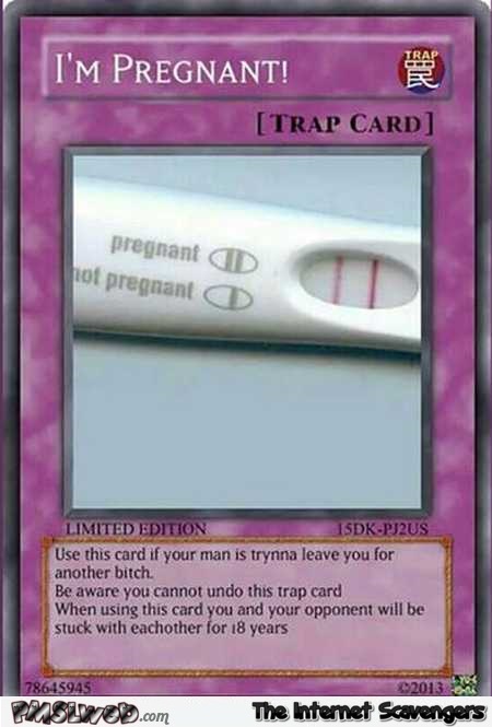 Funny I’m pregnant trap card – Daily funny pics @PMSLweb.com