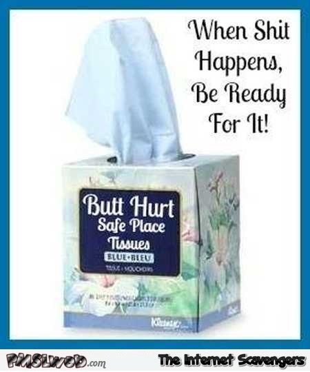 Funny butt hurt tissue box – Friday LOL pics @PMSLweb.com