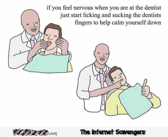 Funny solution for when you feel nervous at the dentist @PMSLweb.com