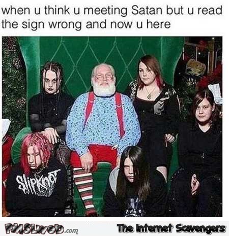 When you think you’re meeting Satan but you read the sign wrong funny meme @PMSLweb.com