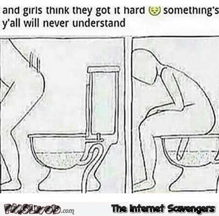 Girls will never understand funny guy toilet problem meme @PMSLweb.com