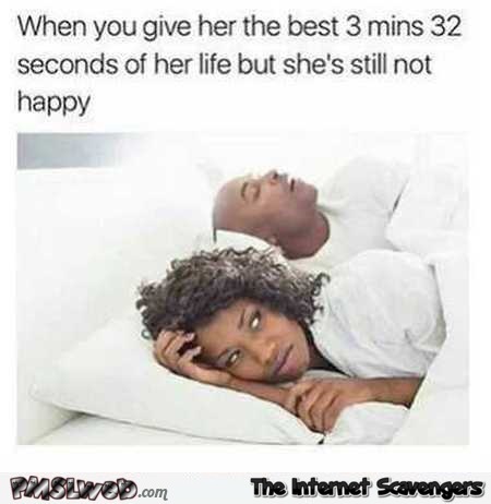 When you give her the best 3min of her life funny meme @PMSLweb.com