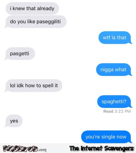 You can’t spell spaghetti so I’m breaking up with you funny text message @PMSLweb.com