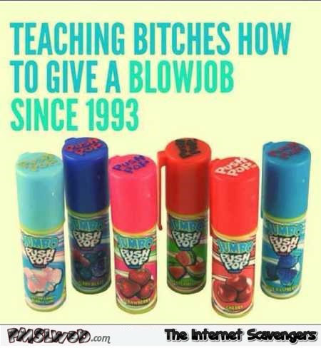 Learn to give blowjobs with push pop candy funny meme @PMSLweb.com