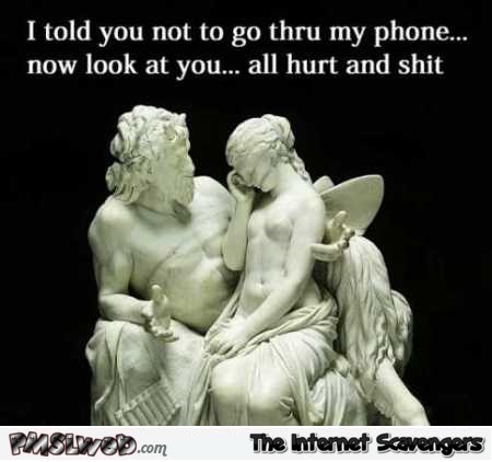 I told you not to go through my phone funny statue meme @PMSLweb.com
