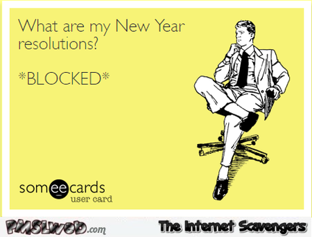 What are my New Year resolutions sarcastic humor @PMSLweb.com