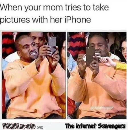 When your mom tries to take a picture with her iPhone funny meme @PMSLweb.com